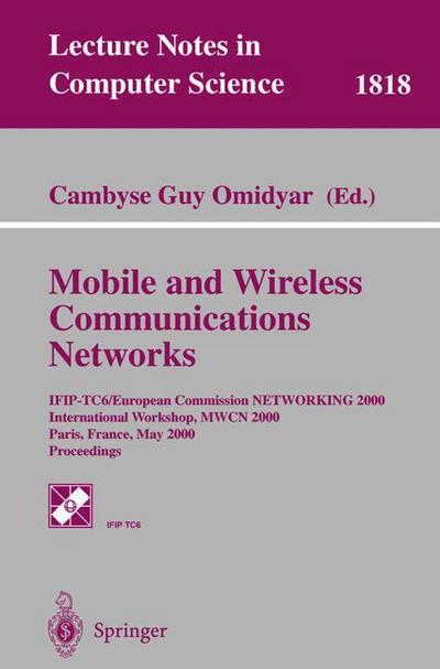 Cover for Cambyse Guy Omidyar · Mobile and Wireless Communication Networks: Ifip-tc6 / European Commission Networking 2000 International Workshop, Mwcn 2000, Paris, France, May 16-17, 2000 Proceedings - Lecture Notes in Computer Science (Paperback Book) (2000)