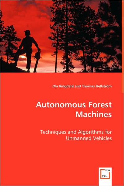 Cover for Ola Ringdahl · Autonomous Forest Machines: Techniques and Algorithms for Unmanned Vehicles (Paperback Book) (2008)