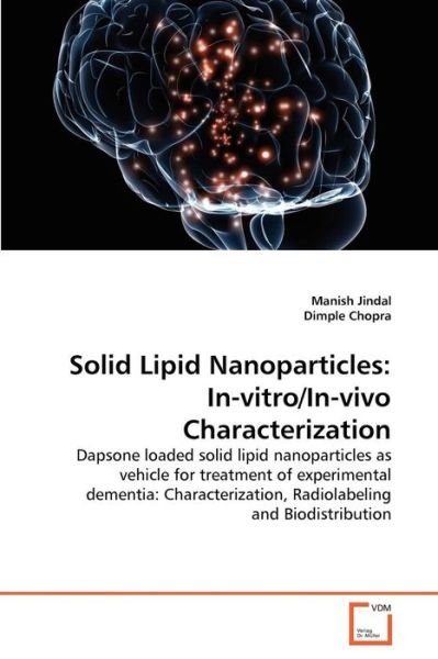 Cover for Dimple Chopra · Solid Lipid Nanoparticles: In-vitro / In-vivo Characterization: Dapsone Loaded Solid Lipid Nanoparticles As Vehicle for Treatment of Experimental ... Radiolabeling and Biodistribution (Taschenbuch) (2011)