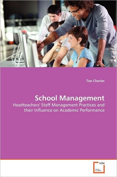 Cover for Too Charles · School Management: Headteachers' Staff Management Practices and Their Influence on Academic Performance (Paperback Bog) (2011)