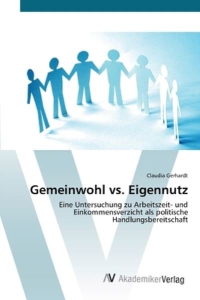 Gemeinwohl vs. Eigennutz - Gerhardt - Bücher -  - 9783639449433 - 1. August 2012