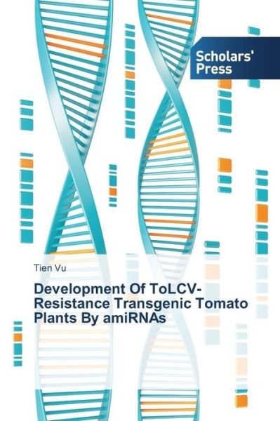 Cover for Tien Vu · Development of Tolcv-resistance Transgenic Tomato Plants by Amirnas (Paperback Bog) (2013)