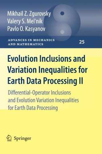 Cover for Mikhail Z. Zgurovsky · Evolution Inclusions and Variation Inequalities for Earth Data Processing II: Differential-Operator Inclusions and Evolution Variation Inequalities for Earth Data Processing - Advances in Mechanics and Mathematics (Paperback Book) [2011 edition] (2012)