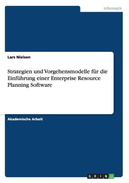 Cover for Lars Nielsen · Strategien und Vorgehensmodelle fur die Einfuhrung einer Enterprise Resource Planning Software (Paperback Book) [German edition] (2014)