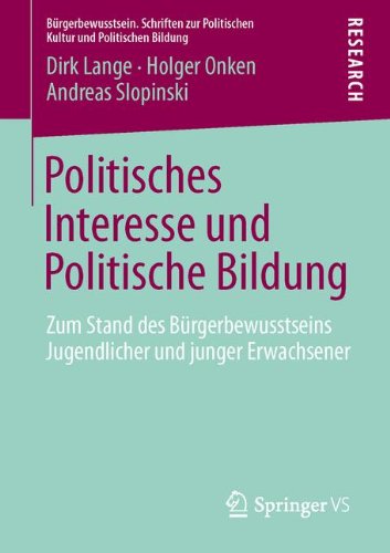 Cover for Dirk Lange · Politisches Interesse Und Politische Bildung: Zum Stand Des Burgerbewusstseins Jugendlicher Und Junger Erwachsener - Burgerbewusstsein (Paperback Bog) [2013 edition] (2013)