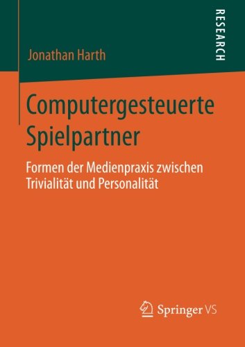 Cover for Jonathan Harth · Computergesteuerte Spielpartner: Formen Der Medienpraxis Zwischen Trivialitat Und Personalitat (Paperback Book) [2014 edition] (2014)