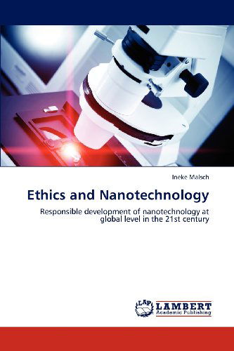 Cover for Ineke Malsch · Ethics and Nanotechnology: Responsible Development of Nanotechnology at Global Level in the 21st Century (Paperback Book) (2012)