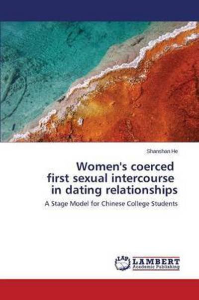 Cover for He Shanshan · Women's Coerced First Sexual Intercourse in Dating Relationships (Pocketbok) (2015)