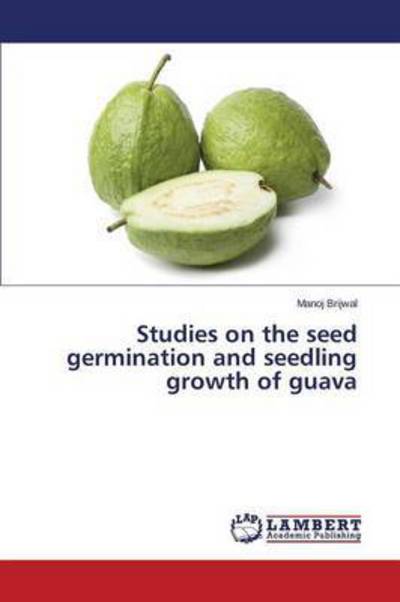 Cover for Brijwal Manoj · Studies on the Seed Germination and Seedling Growth of Guava (Paperback Book) (2015)