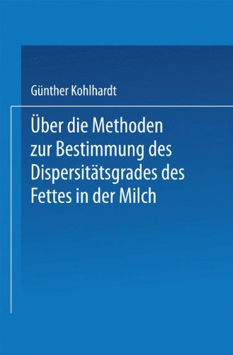 Cover for Guenter Kohlhardt · UEber Die Methoden Zur Bestimmung Des Dispersitatsgrades Des Fettes in Der Milch: Inaugural-Dissertation Zur Erlangung Der Doktorwurde Einer Hohen Naturwissenschaftlichen Fakultat Der Vereinigten Friedrichs-Universitat Halle-Wittenberg (Paperback Book) [1929 edition] (1929)