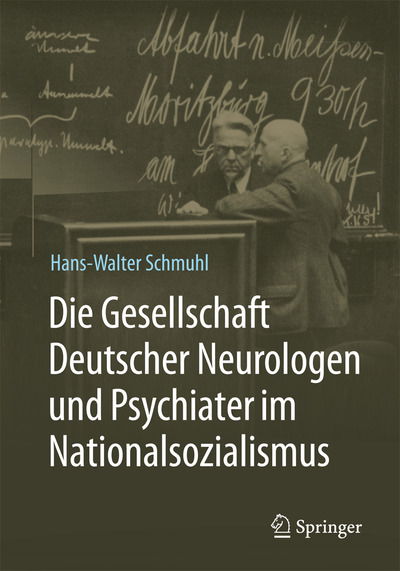 Cover for Hans-Walter Schmuhl · Die Gesellschaft Deutscher Neurologen und Psychiater im Nationalsozialismus (Hardcover Book) (2015)