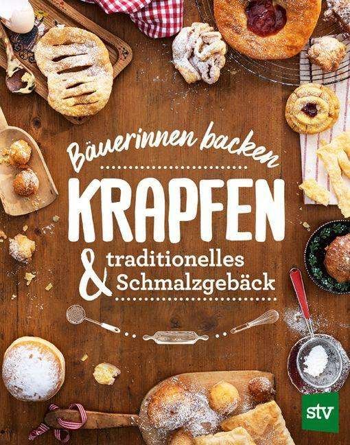 Cover for Stocker Leopold Verlag · Bäuerinnen backen Krapfen &amp; traditionelles Schmalzgebäck (Hardcover bog) (2021)