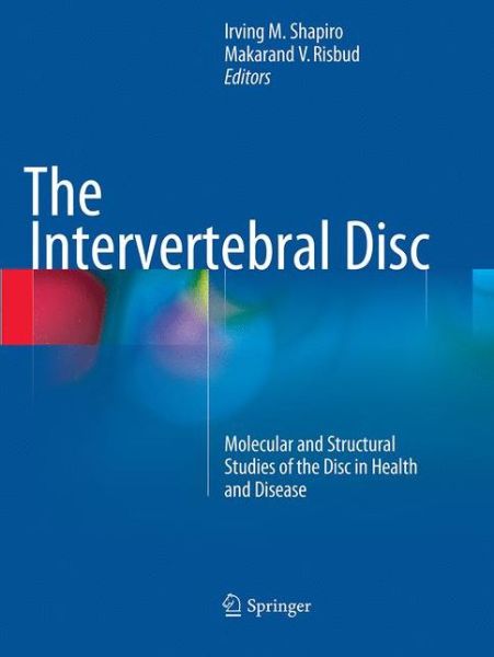 Cover for The Intervertebral Disc: Molecular and Structural Studies of the Disc in Health and Disease (Paperback Book) [Softcover reprint of the original 1st ed. 2014 edition] (2016)
