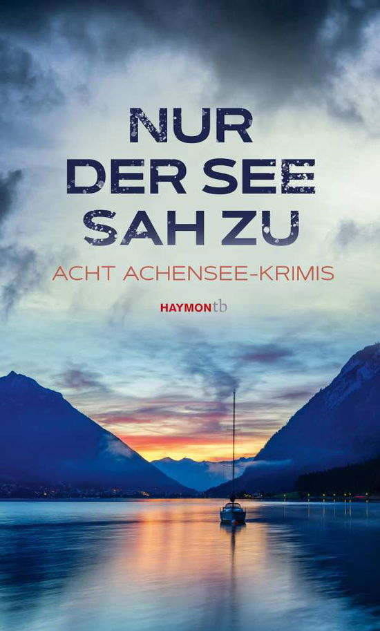 Nur der See sah zu - Wiebke Lorenz - Books - Haymon Verlag - 9783709979433 - April 28, 2021