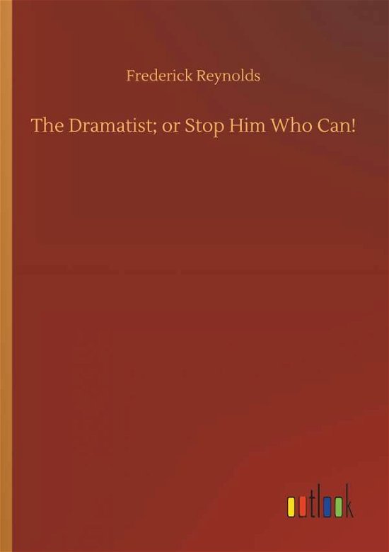 The Dramatist; or Stop Him Who - Reynolds - Kirjat -  - 9783732681433 - tiistai 15. toukokuuta 2018