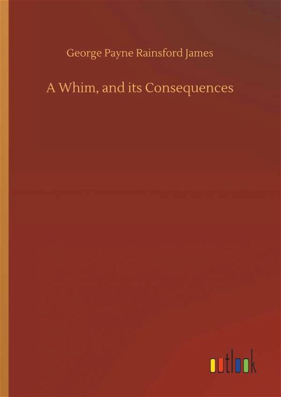 A Whim, and its Consequences - James - Libros -  - 9783734012433 - 20 de septiembre de 2018