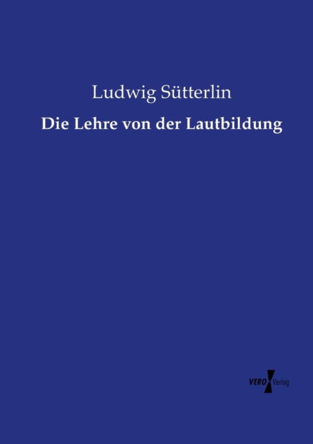 Cover for Ludwig Sutterlin · Die Lehre Von Der Lautbildung (Paperback Book) (2019)