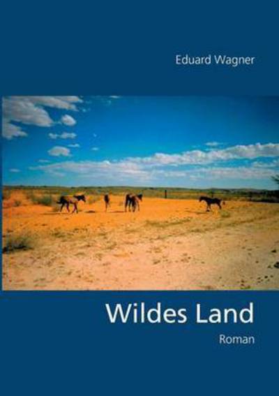 Cover for Wagner · Wildes Land (Buch) (2016)