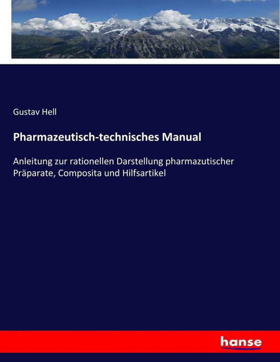 Pharmazeutisch-technisches Manual - Hell - Kirjat -  - 9783743696433 - lauantai 25. helmikuuta 2017