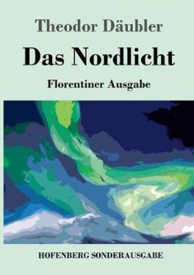 Cover for Däubler · Das Nordlicht (Florentiner Ausg (Bog) (2018)
