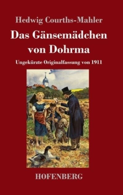 Cover for Hedwig Courths-Mahler · Das Gansemadchen von Dohrma (Hardcover Book) (2021)