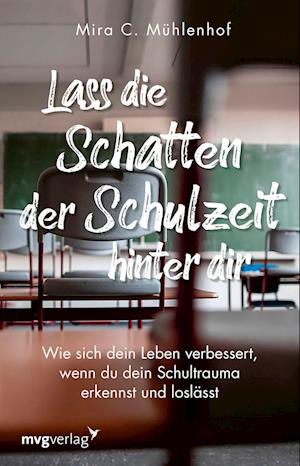 Cover for Mira C. Mühlenhof · Lass die Schatten der Schulzeit hinter dir (Paperback Book) (2022)