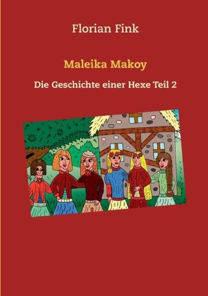 Cover for Florian Fink · Maleika Makoy: Die Geschichte einer Hexe Teil 2 (Paperback Book) (2020)