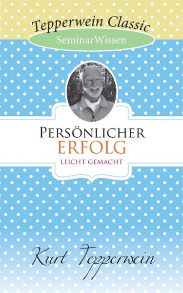 Cover for Kurt Tepperwein · Persoenlicher Erfolg leicht gemacht: SeminarWissen (Paperback Book) (2020)