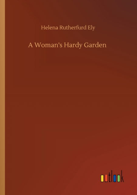 Cover for Helena Rutherfurd Ely · A Woman's Hardy Garden (Paperback Book) (2020)