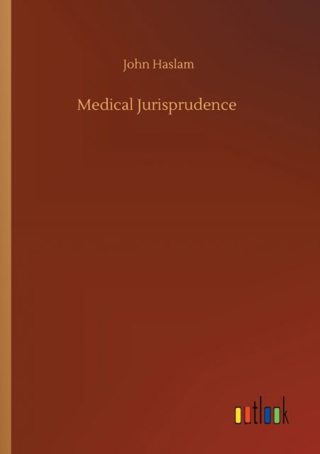 Cover for John Haslam · Medical Jurisprudence (Paperback Book) (2020)