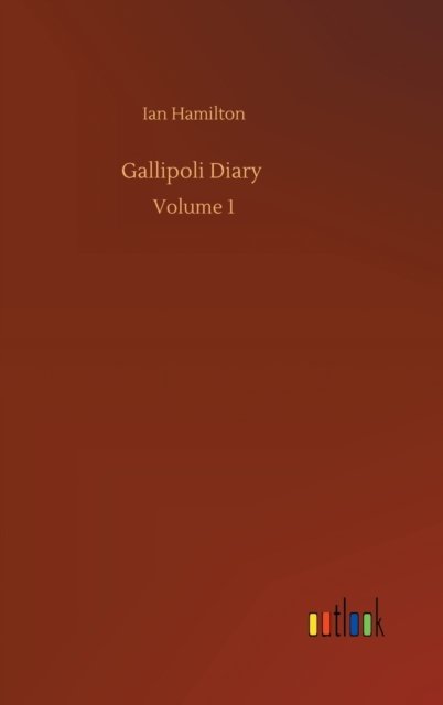 Cover for Ian Hamilton · Gallipoli Diary: Volume 1 (Hardcover bog) (2020)