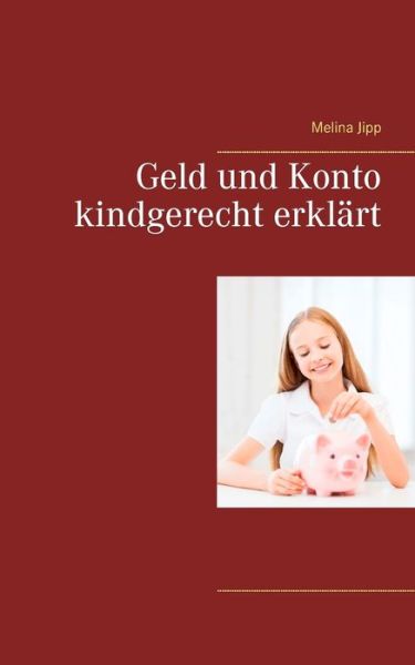 Cover for Melina Jipp · Geld und Konto kindgerecht erklart (Paperback Book) (2018)