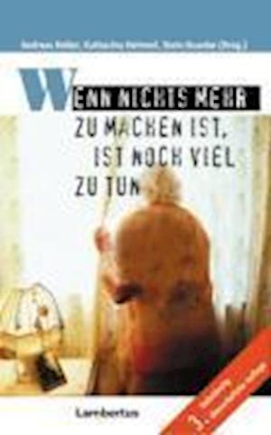 Cover for Andreas Heller · Wenn nichts mehr zu machen ist, ist noch viel zu tun (Taschenbuch) (2007)