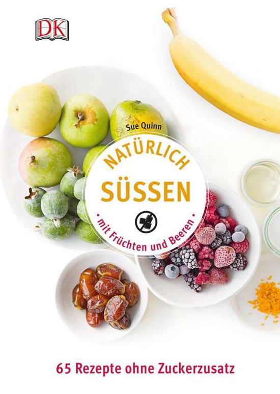 Natürlich süßen mit Früchten und - Quinn - Books -  - 9783831029433 - 