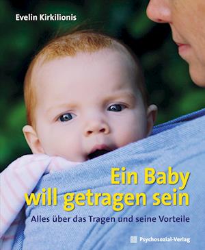 Ein Baby will getragen sein - Evelin Kirkilionis - Książki - Psychosozial-Verlag - 9783837931433 - 1 sierpnia 2022