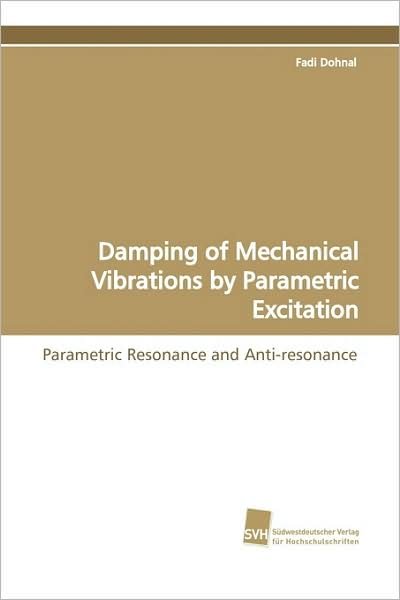 Cover for Fadi Dohnal · Damping of Mechanical Vibrations by Parametric Excitation: Parametric Resonance and Anti-resonance (Paperback Bog) (2009)