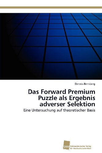 Cover for Dennis Bensberg · Das Forward Premium Puzzle Als Ergebnis Adverser Selektion: Eine Untersuchung Auf Theoretischer Basis (Paperback Book) [German edition] (2012)