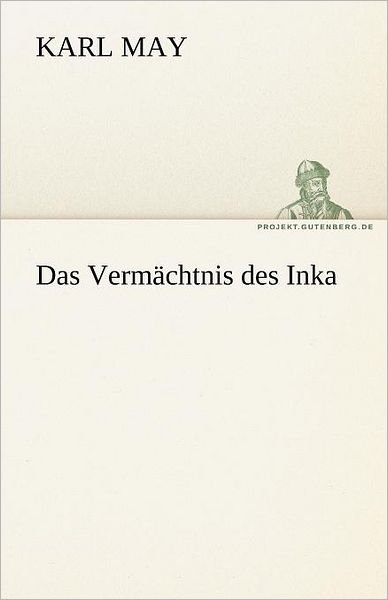 Cover for Karl May · Das Vermächtnis Des Inka (Tredition Classics) (German Edition) (Paperback Book) [German edition] (2012)