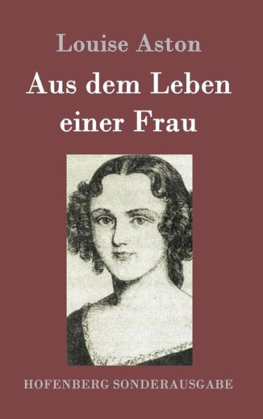 Cover for Louise Aston · Aus Dem Leben Einer Frau (Hardcover Book) (2015)