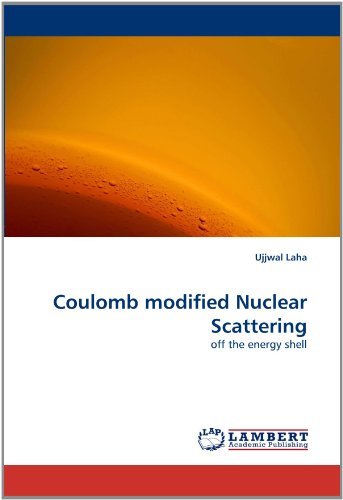 Cover for Ujjwal Laha · Coulomb Modified Nuclear Scattering: off the Energy Shell (Taschenbuch) (2010)