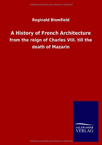 Cover for Reginald Blomfield · A History of French Architecture (Paperback Book) (2013)