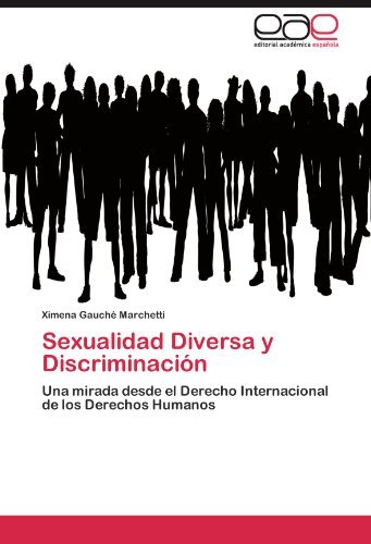Cover for Ximena Gauché Marchetti · Sexualidad Diversa Y Discriminación: Una Mirada Desde El Derecho Internacional De Los Derechos Humanos (Pocketbok) [Spanish edition] (2011)