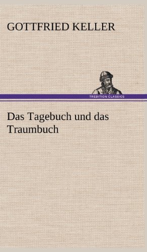 Cover for Gottfried Keller · Das Tagebuch Und Das Traumbuch (Inbunden Bok) [German edition] (2012)