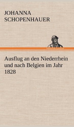 Cover for Johanna Schopenhauer · Ausflug an den Niederrhein Und Nach Belgien Im Jahr 1828 (Hardcover Book) [German edition] (2012)