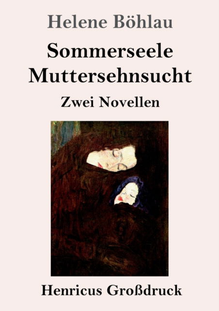 Sommerseele / Muttersehnsucht (Grossdruck) - Helene Boehlau - Bücher - Henricus - 9783847828433 - 4. März 2019