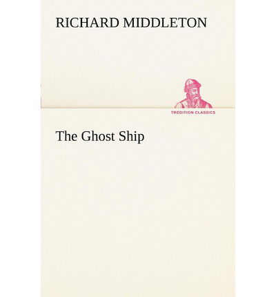 Cover for Richard Middleton · The Ghost Ship (Tredition Classics) (Paperback Book) (2012)