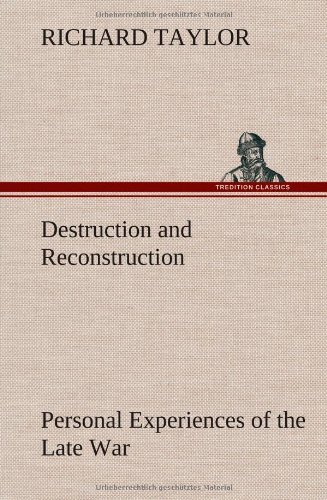 Cover for Richard Taylor · Destruction and Reconstruction: Personal Experiences of the Late War (Hardcover Book) (2012)