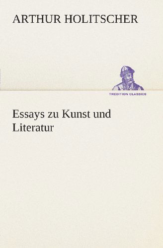 Cover for Arthur Holitscher · Essays Zu Kunst Und Literatur (Pocketbok) [German edition] (2013)