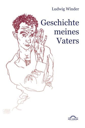 Ludwig Winder: Geschichte Meines Vaters - Dieter Sudhoff - Books - Igel Verlag Gmbh - 9783868155433 - October 26, 2011