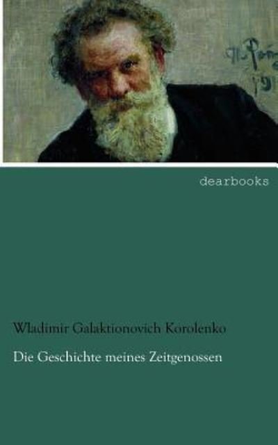 Cover for Wladimir Galaktionovich Korolenko · Die Geschichte Meines Zeitgenossen (Paperback Book) [German edition] (2012)